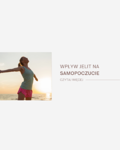 Wpływ jelit na samopoczucie człowieka