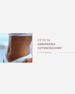 Zaburzenia czynnościowe - jak wspierać leczenie?